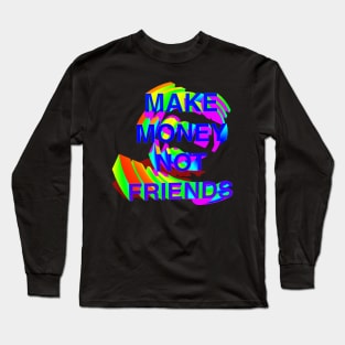 Make Money Not Friends Gradient Long Sleeve T-Shirt